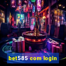 bet585 com login